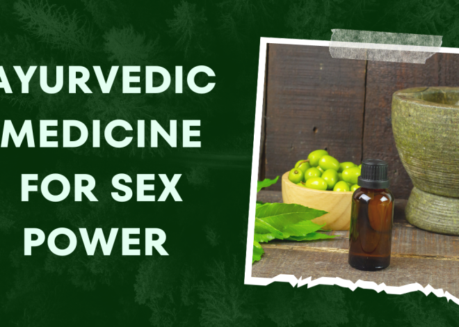 Find the Best Ayurvedic Medicine for Sex Power