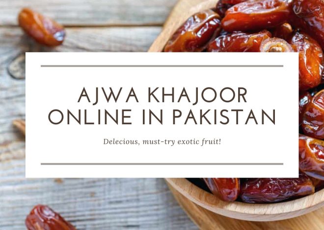 Buying Ajwa Khajoor Online in Pakistan