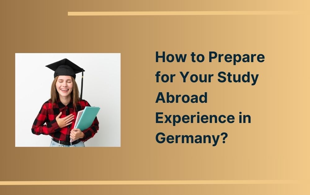 How to Prepare for Your Study Abroad Experience in Germany