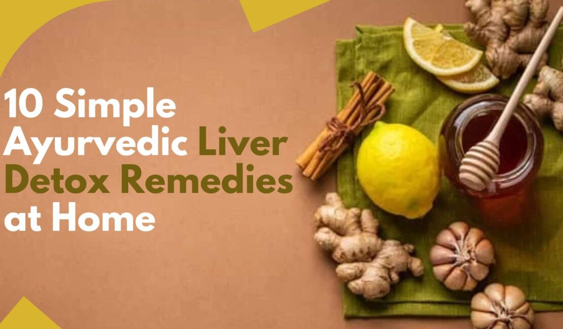 Ayurvedic Liver Detox Remedies