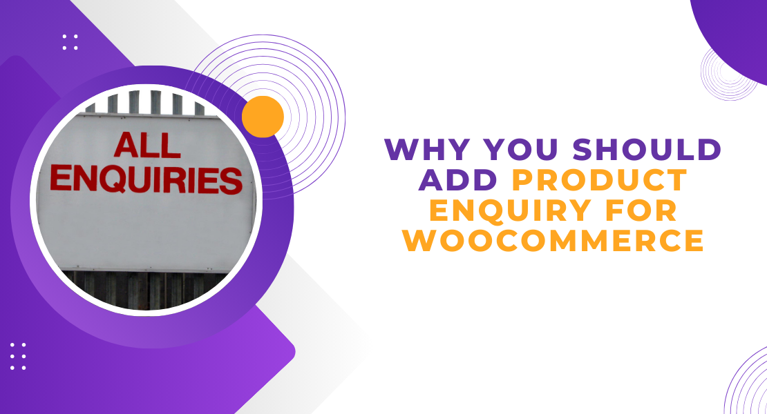 Benefits of adding a WooCommerce Enquiry Form