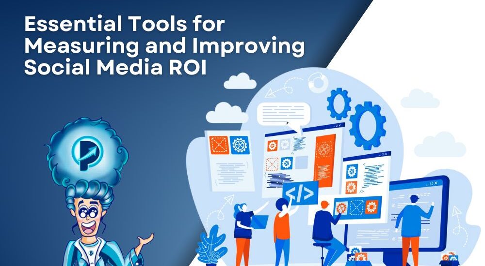 Essential Tools for Measuring and Improving Social Media ROI