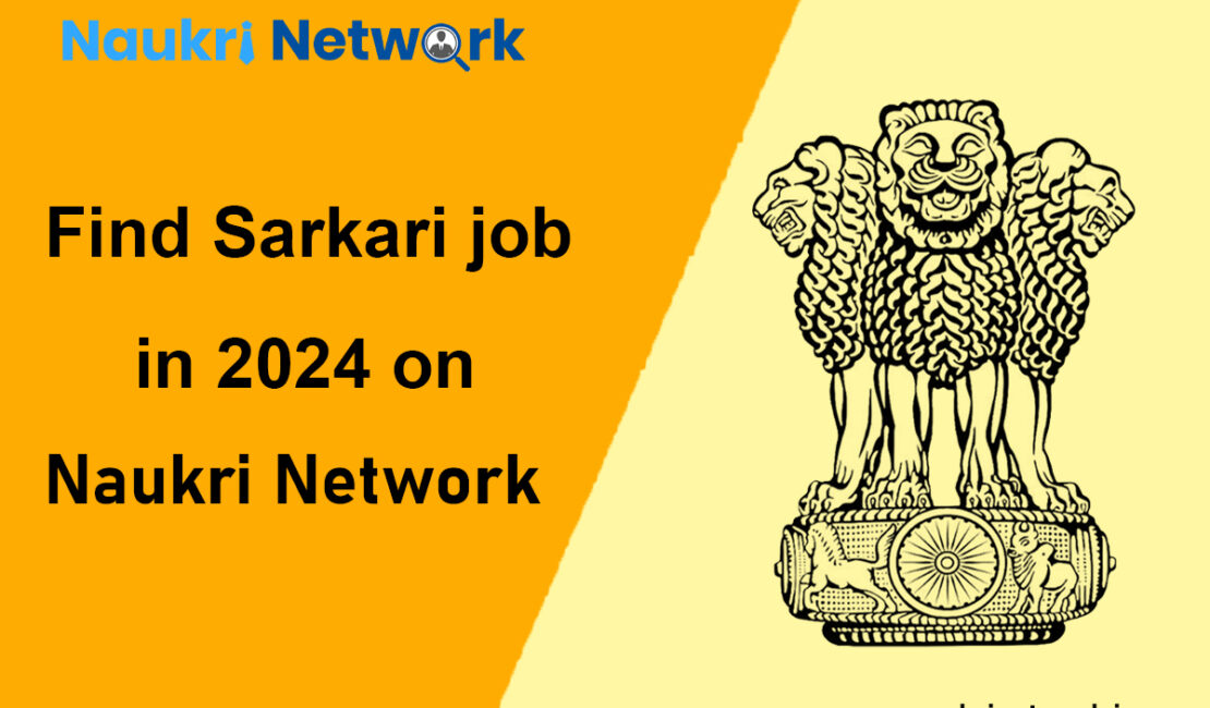 Find Sarkari job in 2024 on Naukri Network