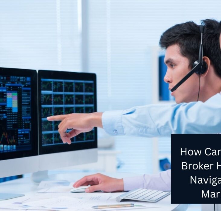 How Can a Stock Broker Help You Navigate the Market