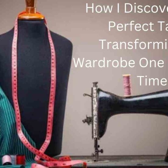 How I Discovered the Perfect Tailor: Transforming My Wardrobe One Stitch at a Time