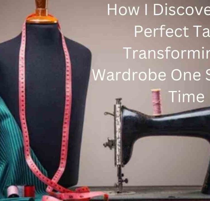 How I Discovered the Perfect Tailor: Transforming My Wardrobe One Stitch at a Time