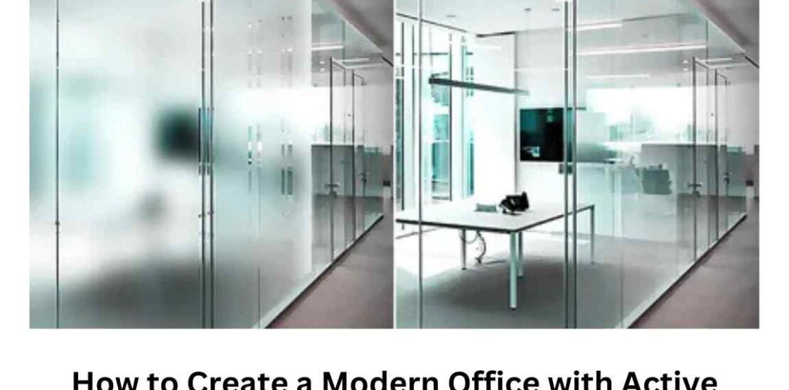 How to Create a Modern Office with Active Smart Glass