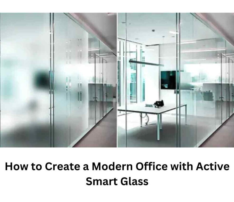 How to Create a Modern Office with Active Smart Glass