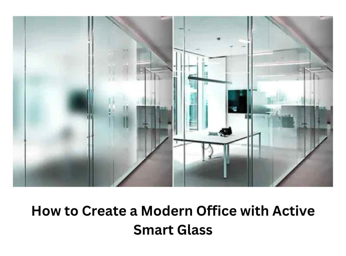 How to Create a Modern Office with Active Smart Glass