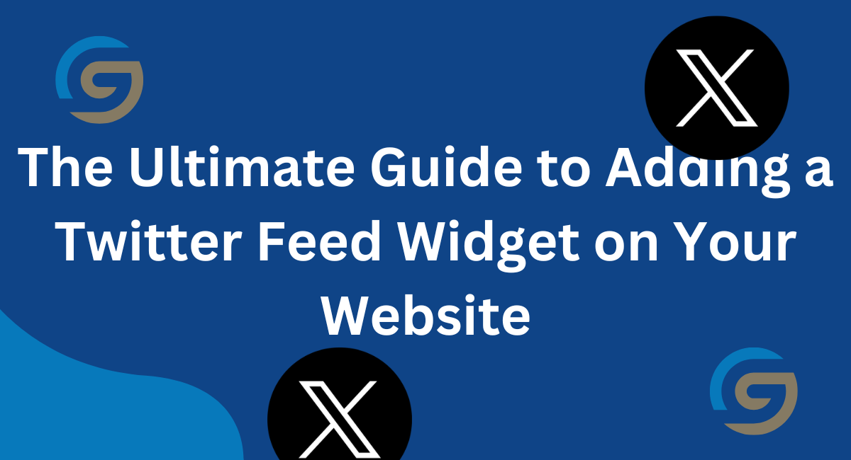 The Ultimate Guide to Adding a Twitter Feed Widget on Your Website