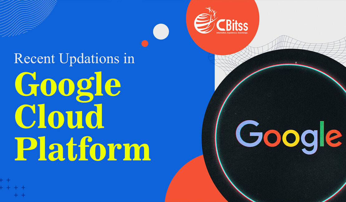 Recent Updations in Google Cloud platform