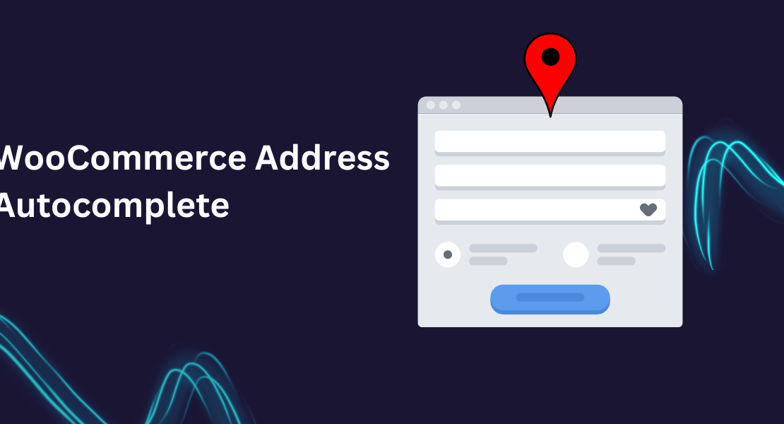 Streamline Your Checkout Process with WooCommerce Address Autocomplete