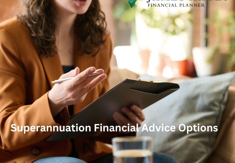 Superannuation Financial Advice Options