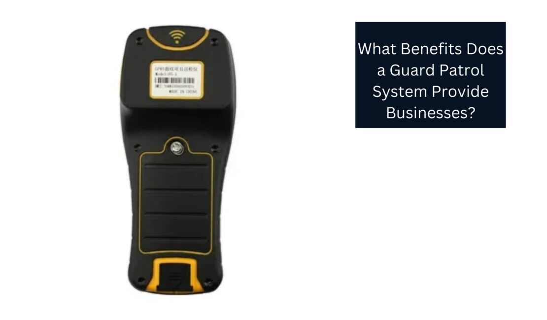 What Benefits Does a Guard Patrol System Provide Businesses