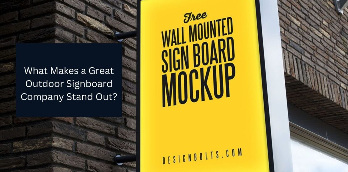 What Makes a Great Outdoor Signboard Company Stand Out