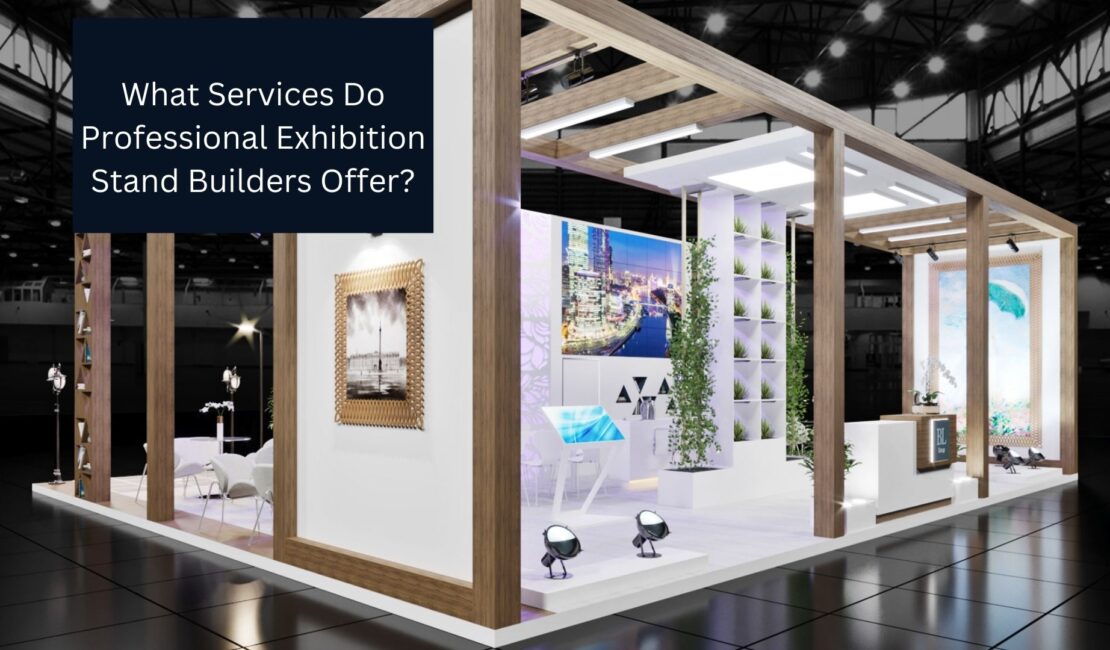 What Services Do Professional Exhibition Stand Builders Offer