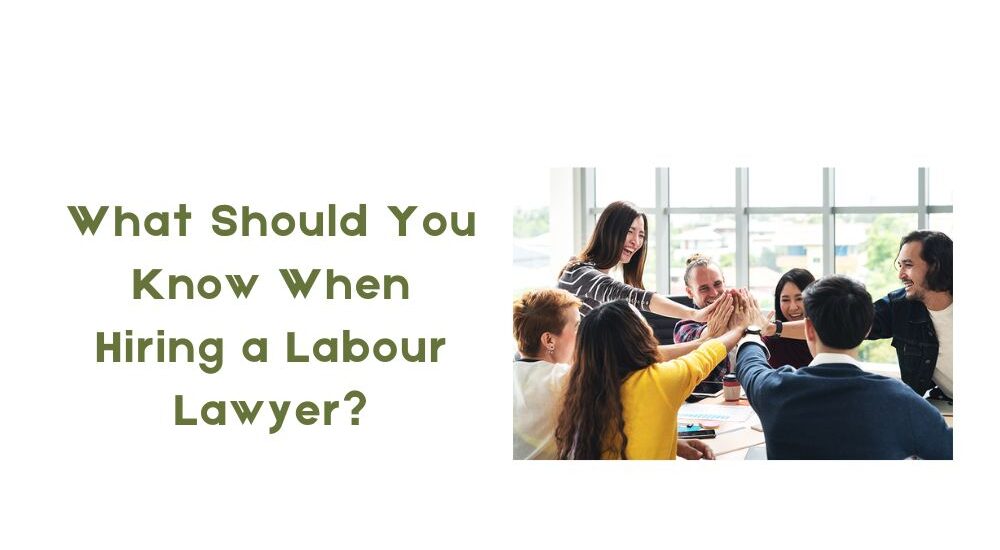 What Should You Know When Hiring a Labour Lawyer