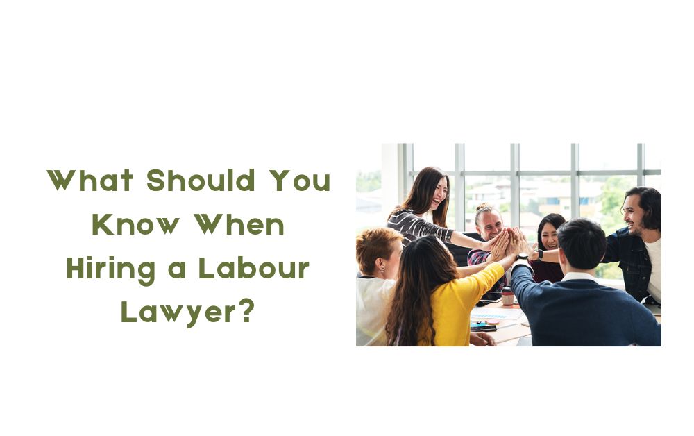 What Should You Know When Hiring a Labour Lawyer