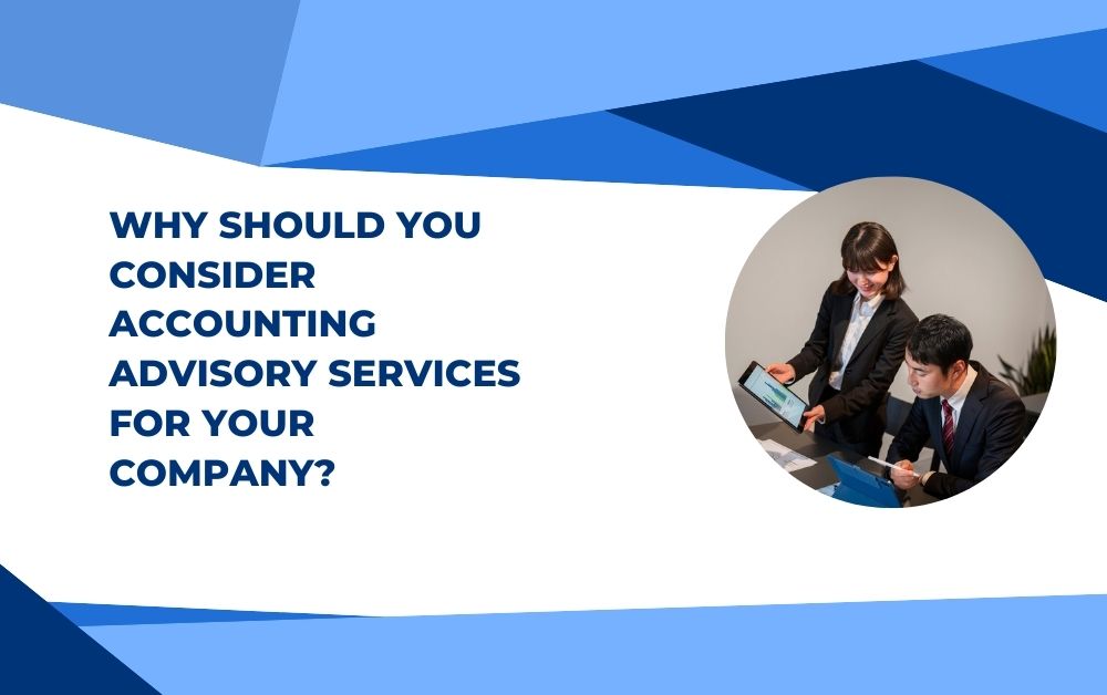 Why Should You Consider Accounting Advisory Services for Your Company