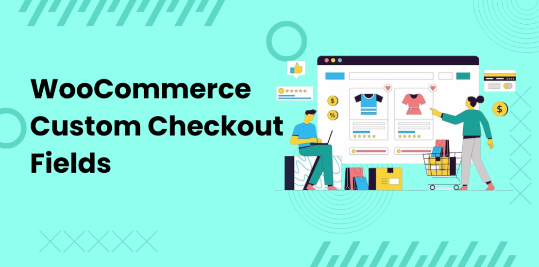 WooCommerce Custom Checkout Fields