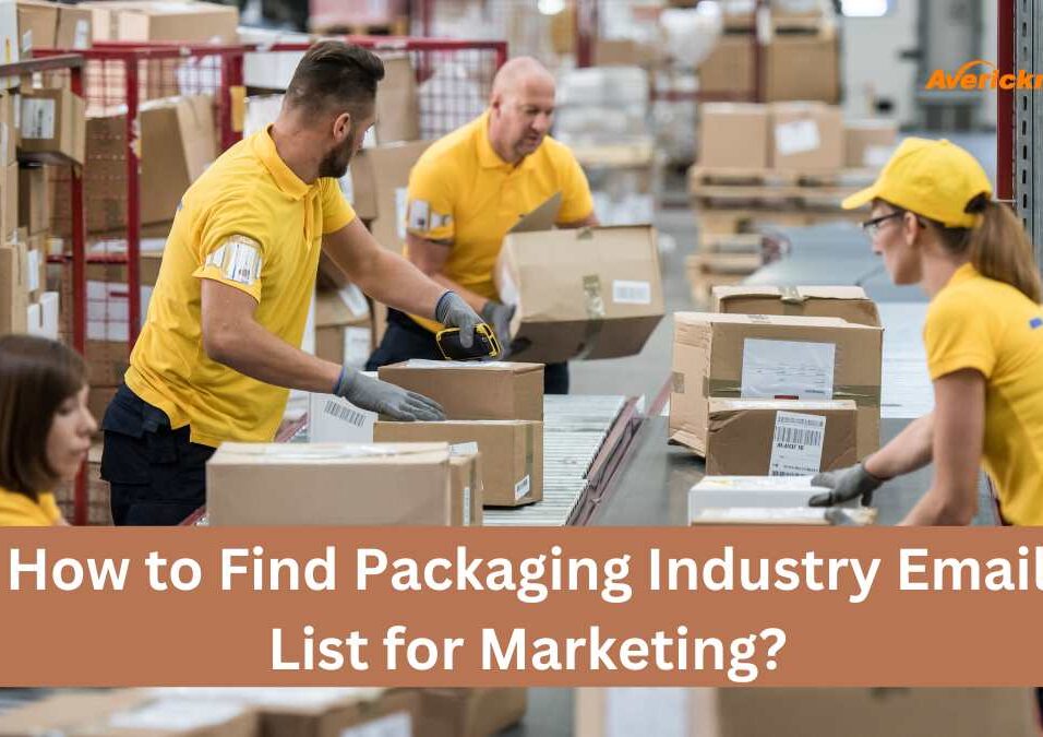 How to Find Packaging Industry Email List for Marketing?