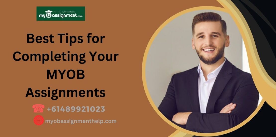 Best Tips for Completing Your MYOB Assignments