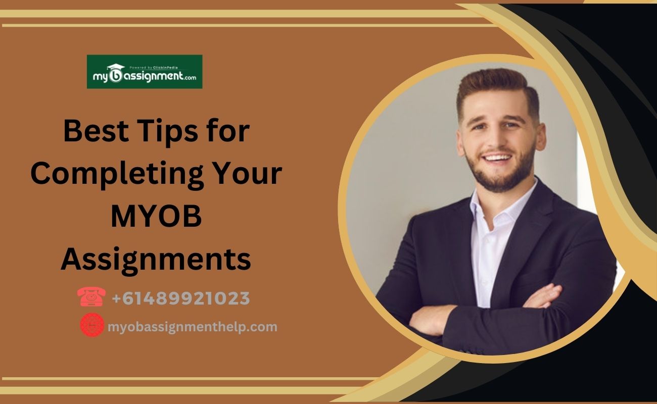 Best Tips for Completing Your MYOB Assignments