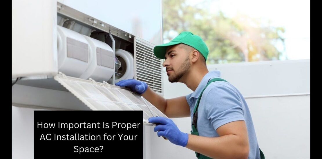 How Important Is Proper AC Installation for Your Space