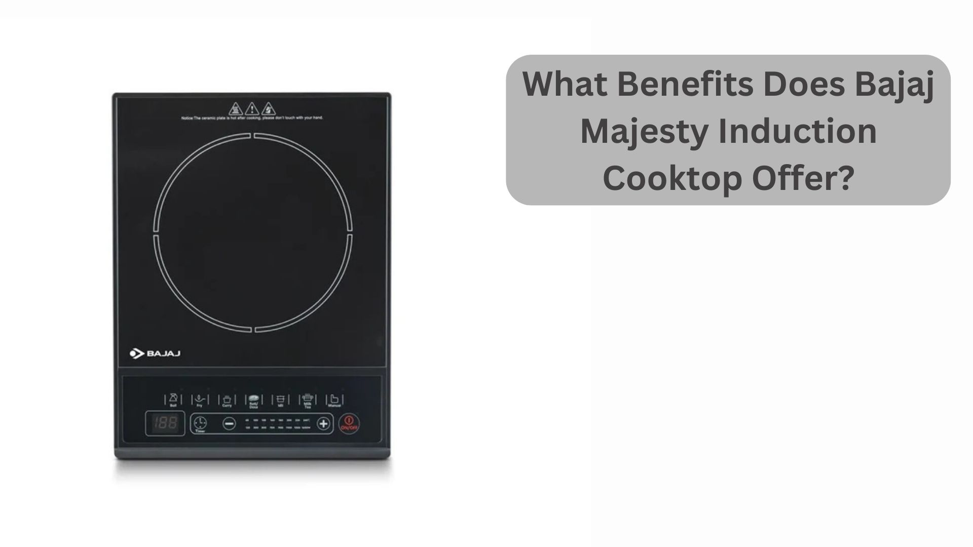 What Benefits Does Bajaj Majesty Induction Cooktop Offer