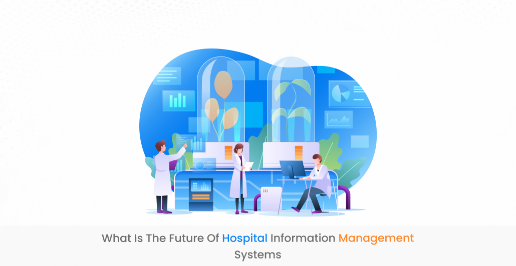 What is the future of Hospital Information Management Systems