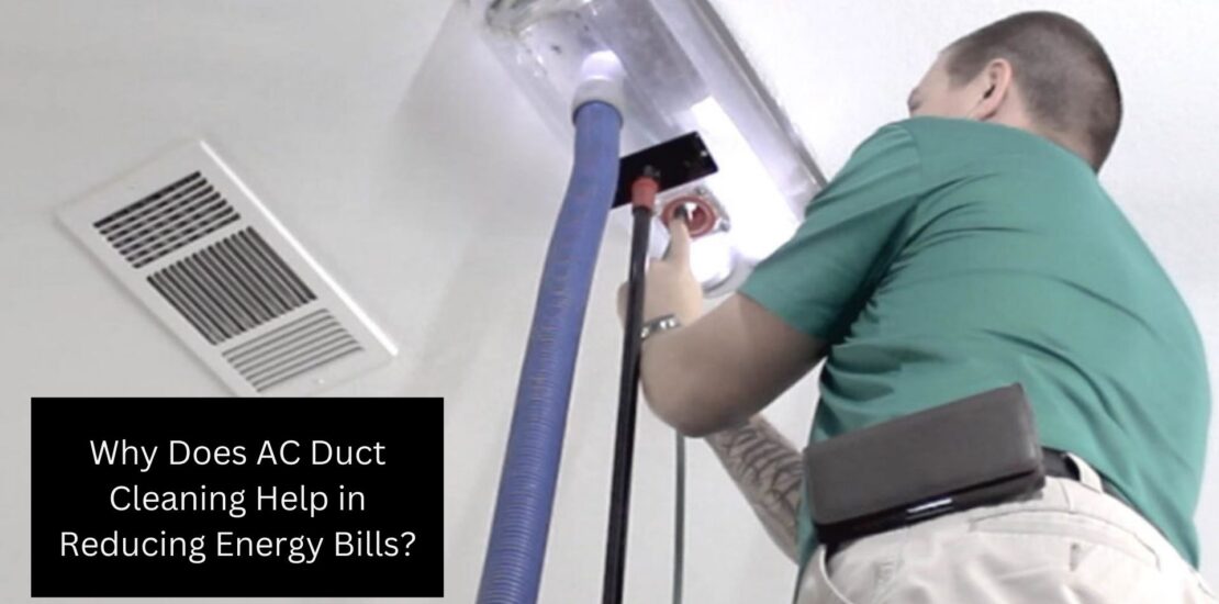 Why Does AC Duct Cleaning Help in Reducing Energy Bills