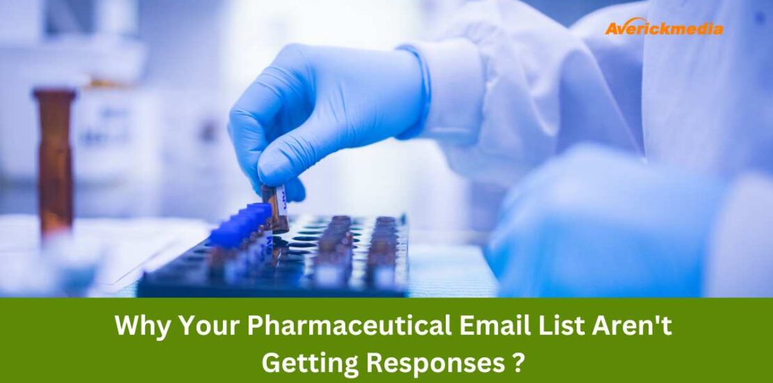 Why Your Pharmaceutical Email List Aren't Getting Responses