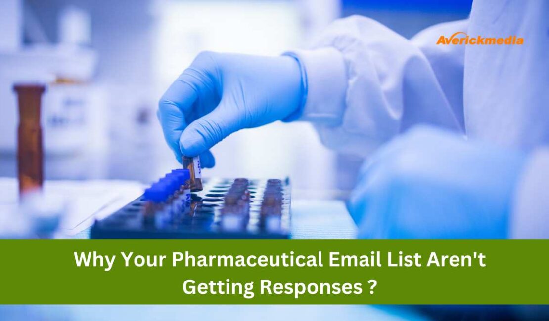 Why Your Pharmaceutical Email List Aren't Getting Responses