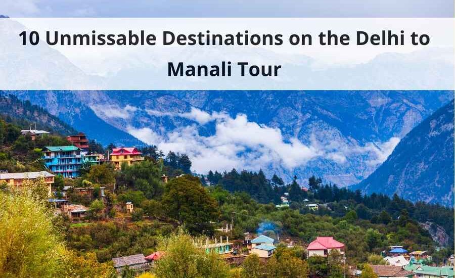 Delhi to Manali Tour