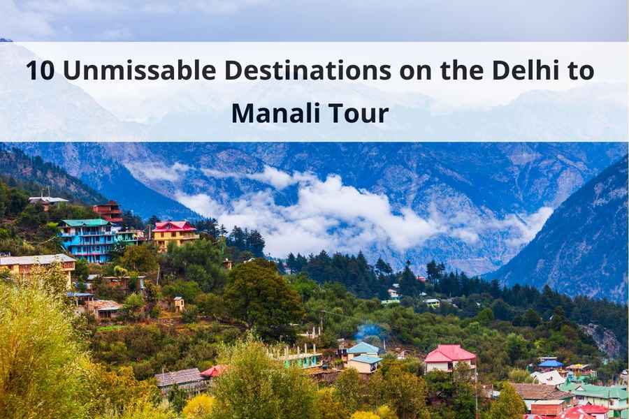 Delhi to Manali Tour