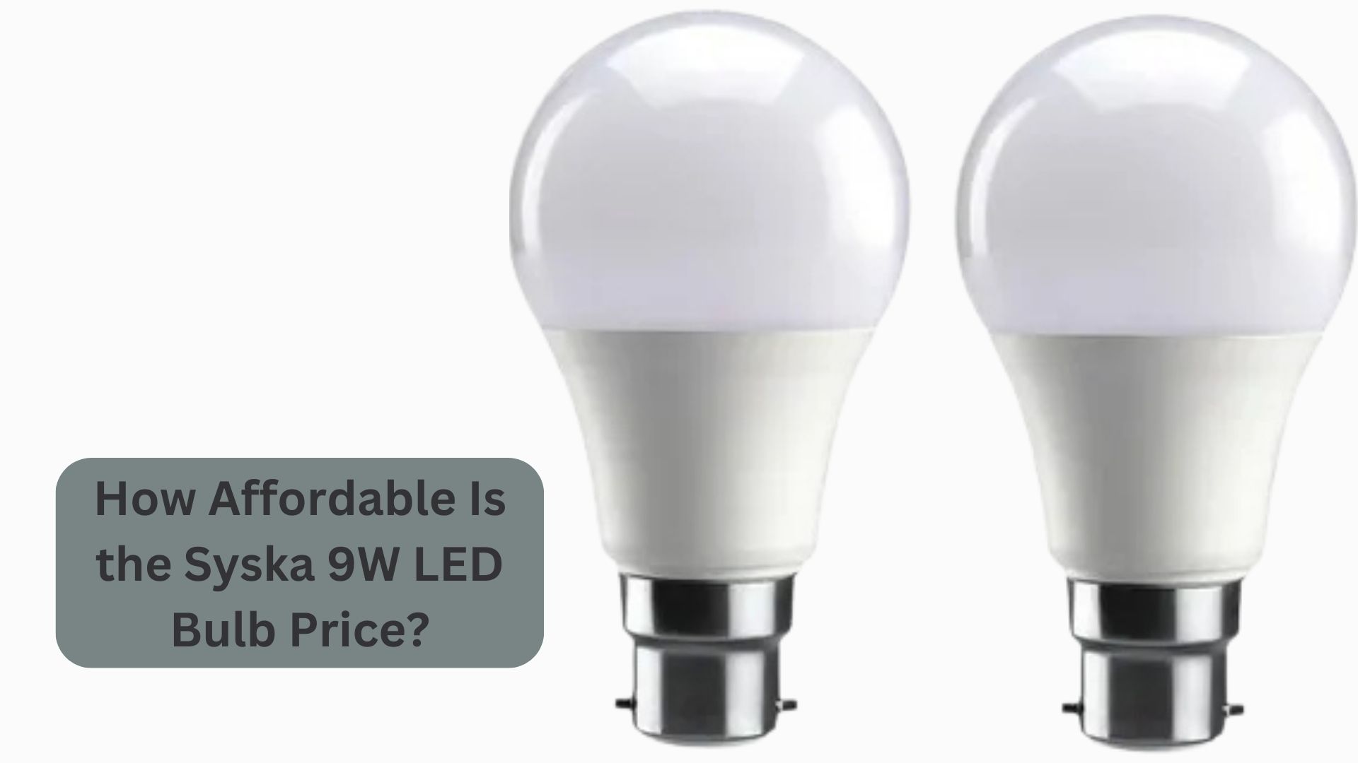 How Affordable Is the Syska 9W LED Bulb Price