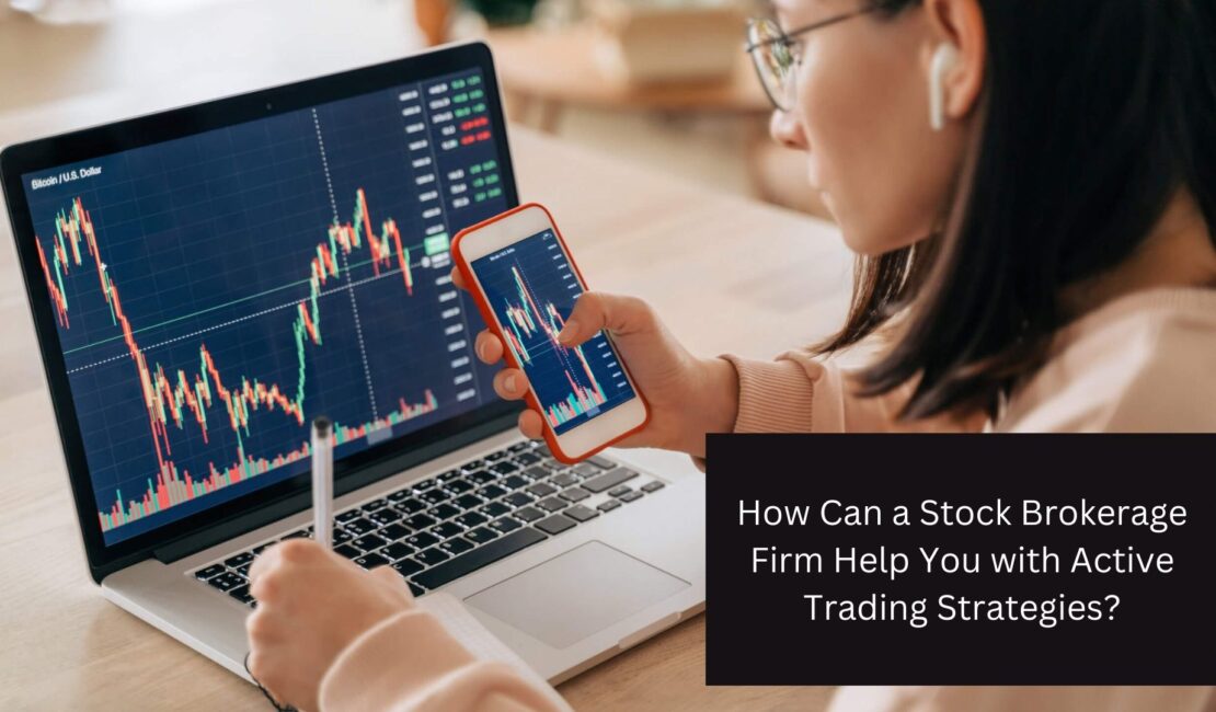 How Can a Stock Brokerage Firm Help You with Active Trading Strategies