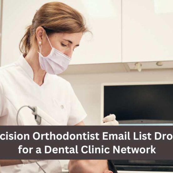 How a Precision Orthodontist Email List Drove Growth for a Dental Clinic Network