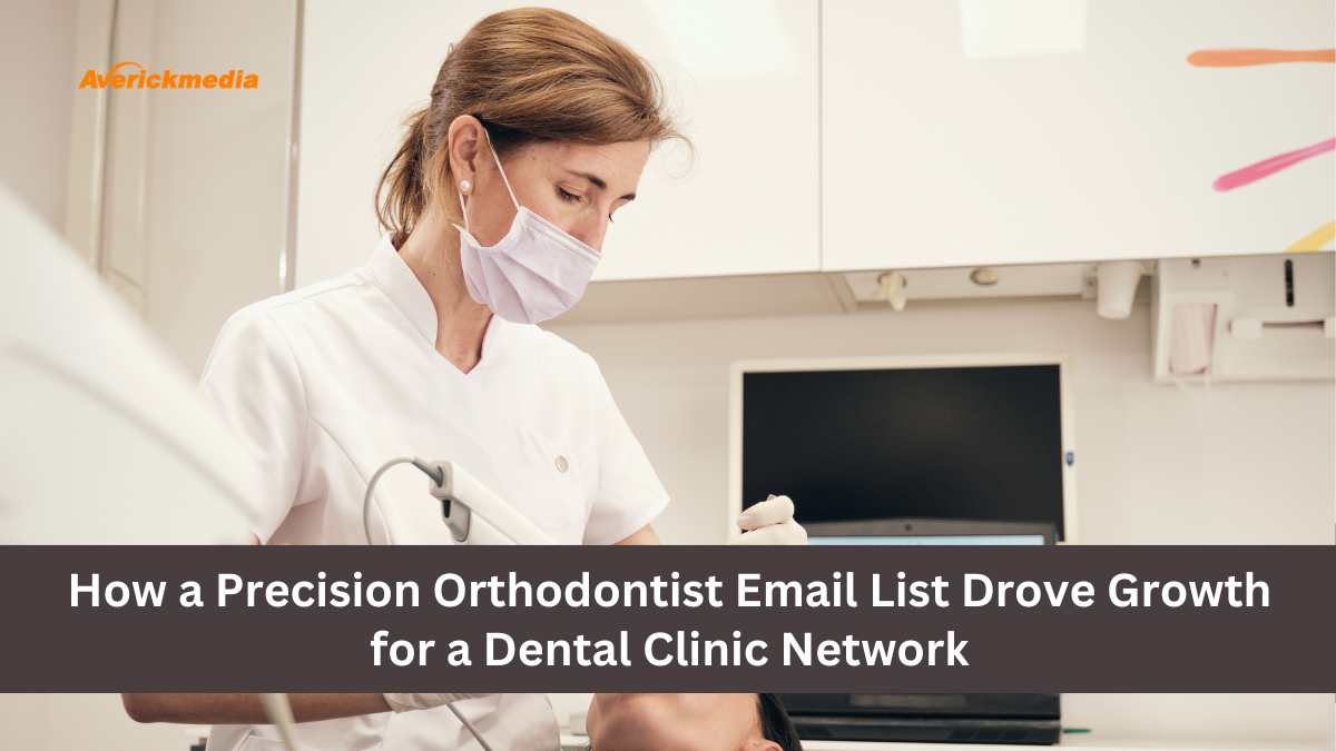 How a Precision Orthodontist Email List Drove Growth for a Dental Clinic Network