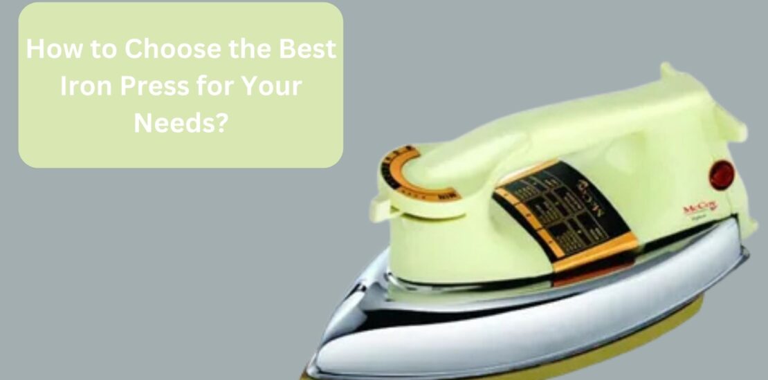 How to Choose the Best Iron Press for Your Needs