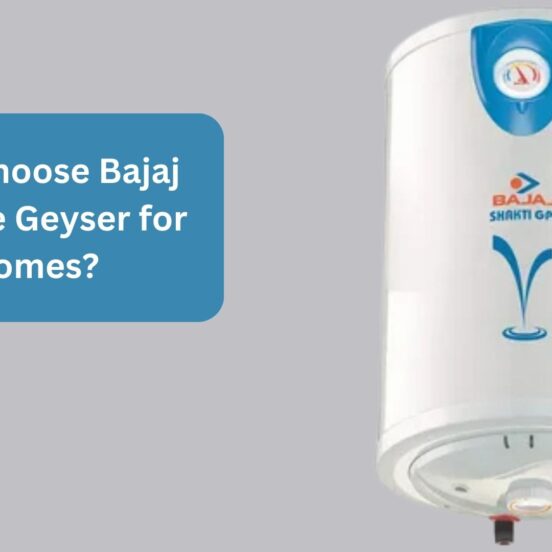 Why Choose Bajaj Storage Geyser for Homes