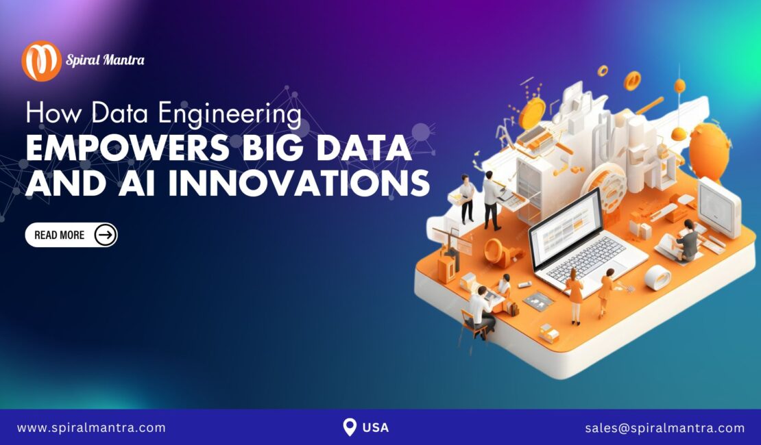 How Data Engineering Empowers Big Data and AI Innovations