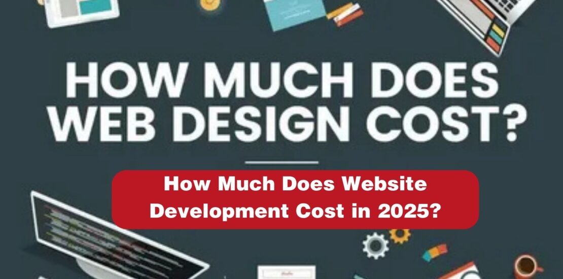 How Much Does Website Development Cost in 2025