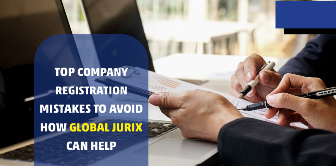 Top Company Registration Mistakes to Avoid How Global Jurix Can Help