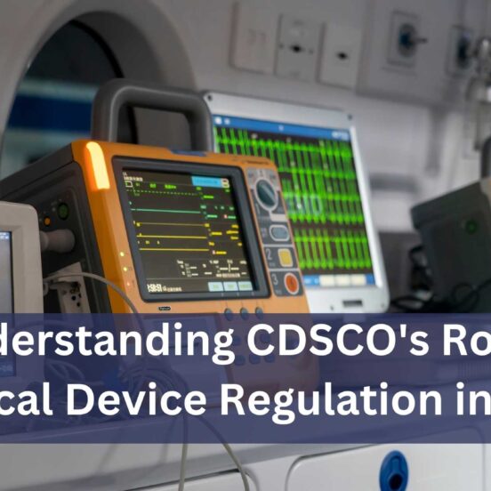 Understanding CDSCO's Role in Medical Device Regulation in India