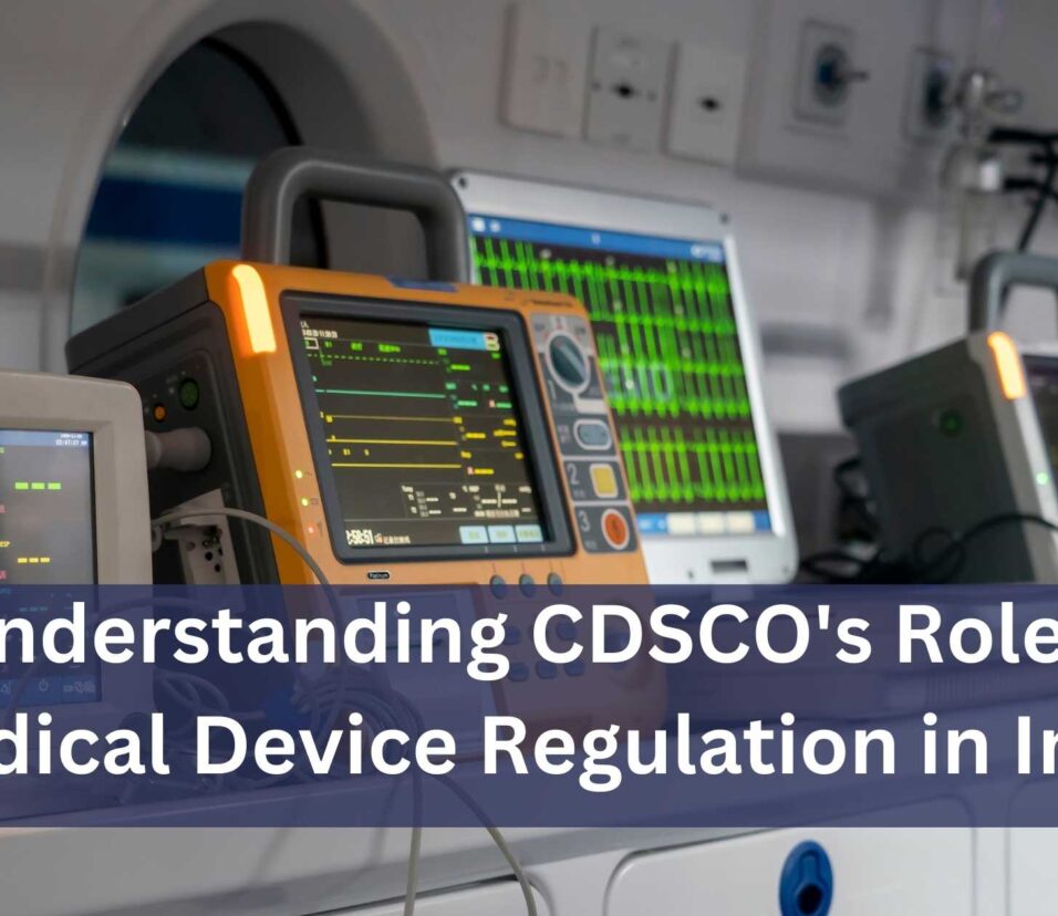 Understanding CDSCO's Role in Medical Device Regulation in India