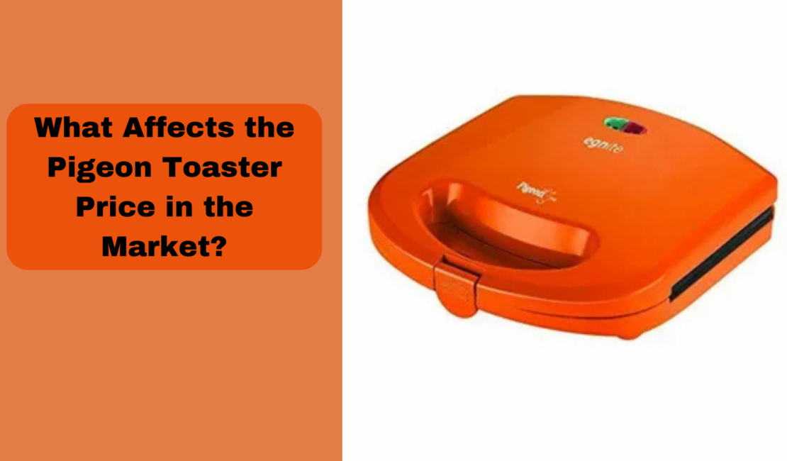 What Affects the Pigeon Toaster Price in the Market