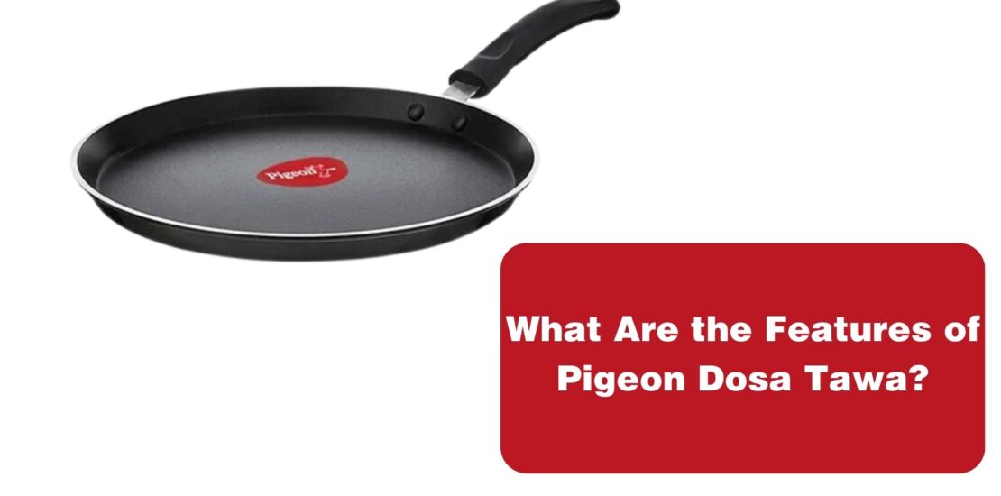 What Are the Features of Pigeon Dosa Tawa