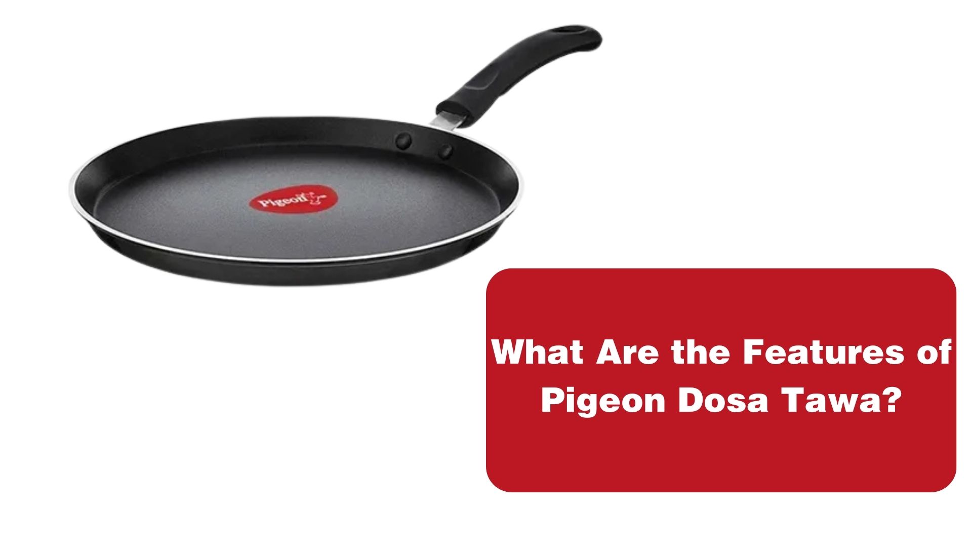 What Are the Features of Pigeon Dosa Tawa