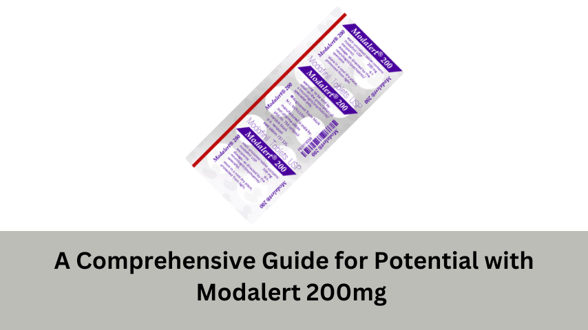 A Comprehensive Guide for Potential with Modalert 200mg